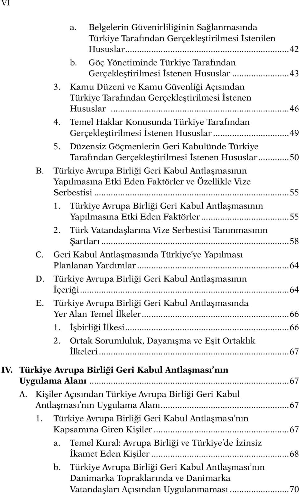 Düzensiz Göçmenlerin Geri Kabulünde Türkiye Tarafından Gerçekleştirilmesi İstenen Hususlar...50 B.