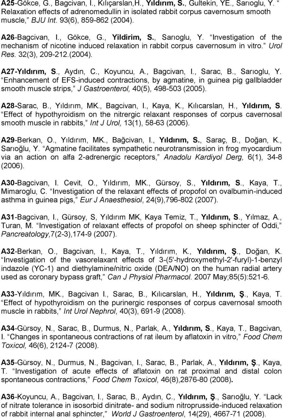 32(3), 209-212.(2004). A27-Yıldırım, S., Aydın, C., Koyuncu, A., Bagcivan, I., Sarac, B., Sarıoglu, Y.