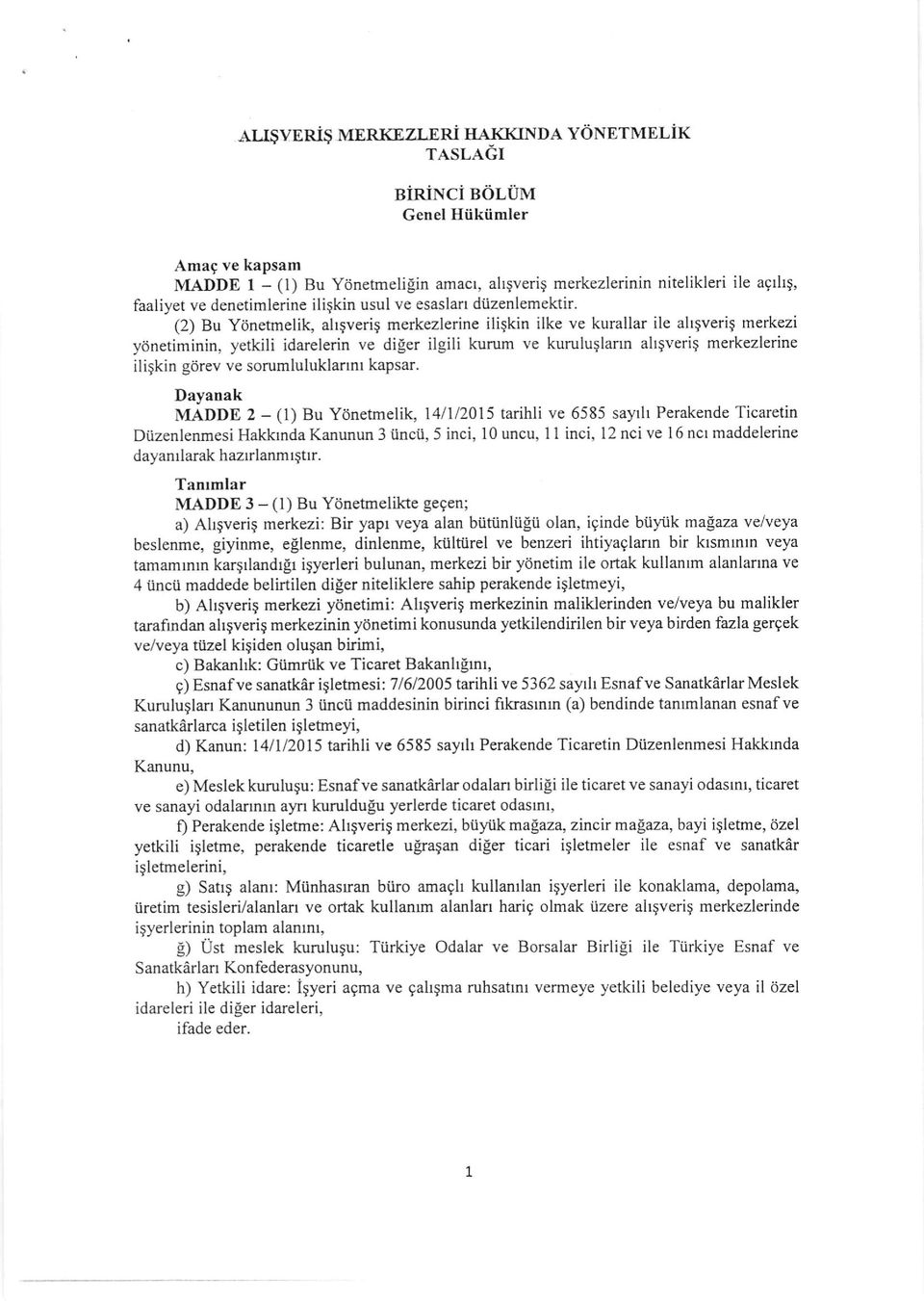 (2) Bu Ytinetmelik, ahgveriq merkezlerine iliqkin ilke ve kurallar ile ahgverig merkezi y6netiminin, yetkili idarelerin ve diler ilgili kurum ve kuruluqlafln algverig merkezlerine iligkin gdrev ve