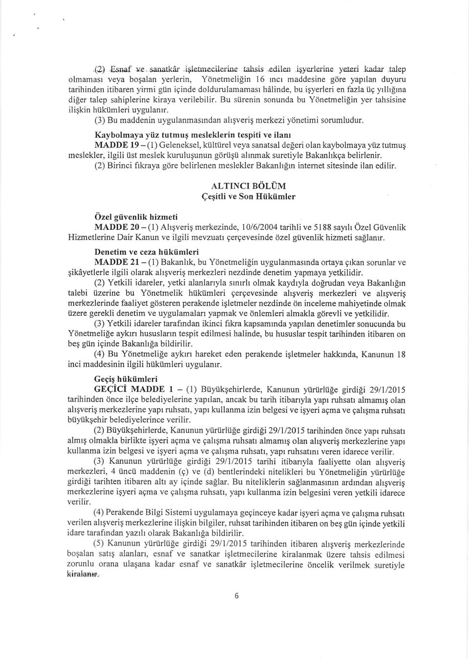 rna diler talep sahiplerine kiraya verilebilir. Bu stirenin sonunda bu Y0netmeli[in yer tahsisine iligkin htikiimleri uygulanrr. (3) Bu maddenin uygulanmasrndan ahqveriq merkezi yonetimi sorumludur.