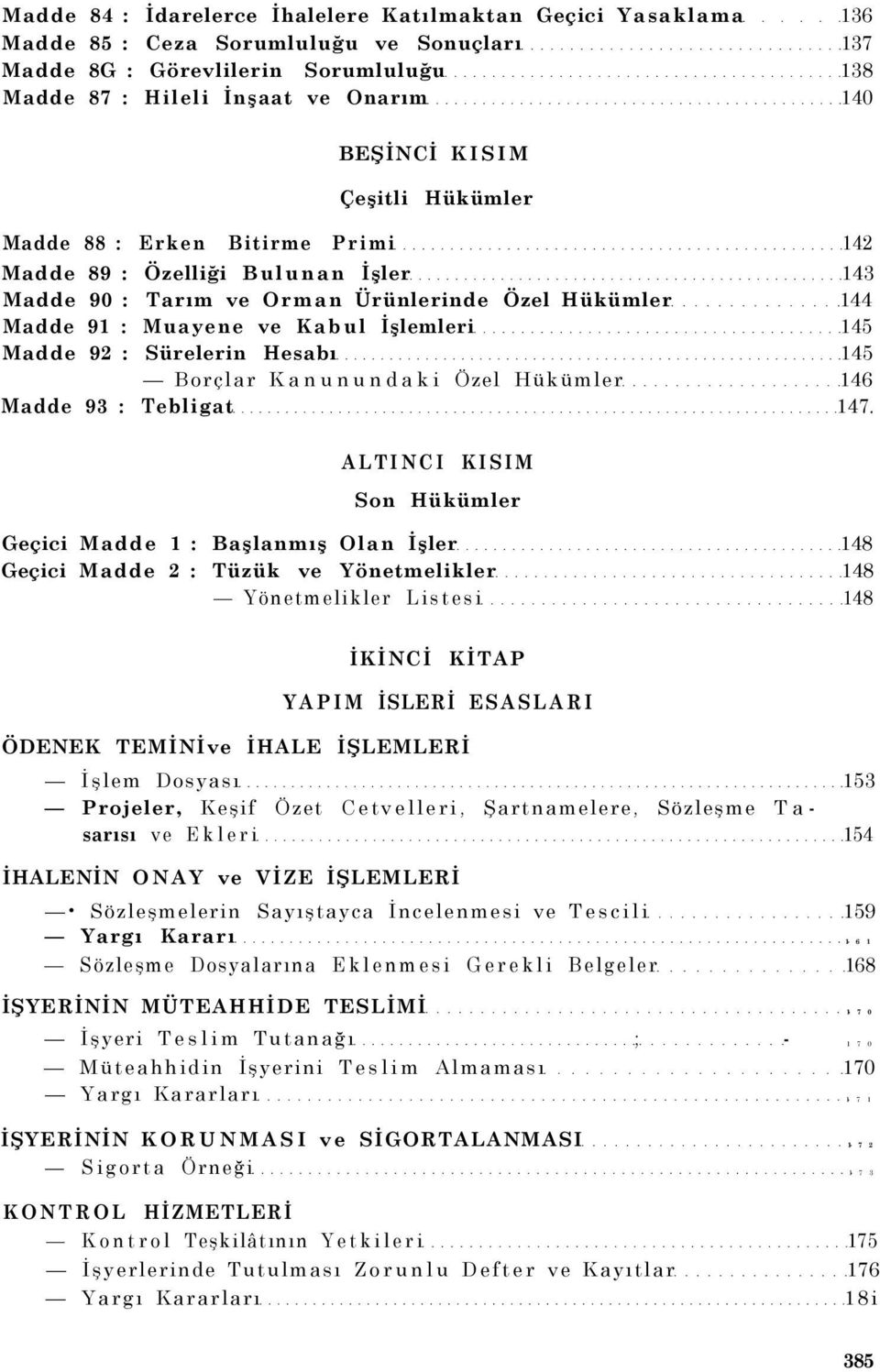 92 : Sürelerin Hesabı 145 Borçlar Kanunundaki Özel Hükümler 146 Madde 93 : Tebligat 147.