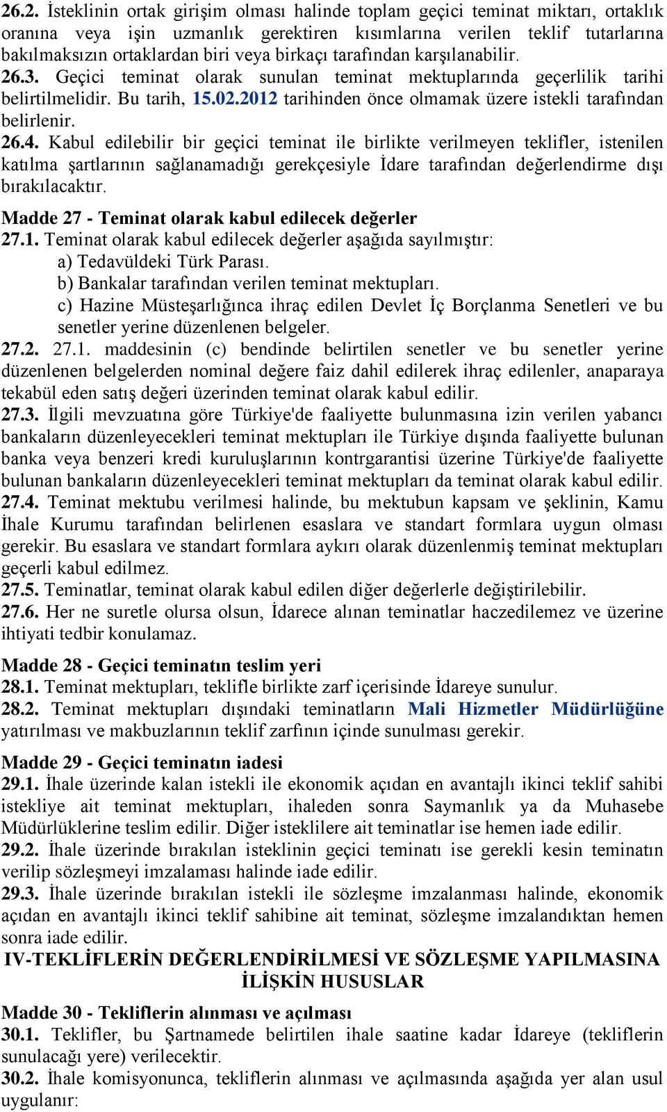 2012 tarihinden önce olmamak üzere istekli tarafından belirlenir. 26.4.