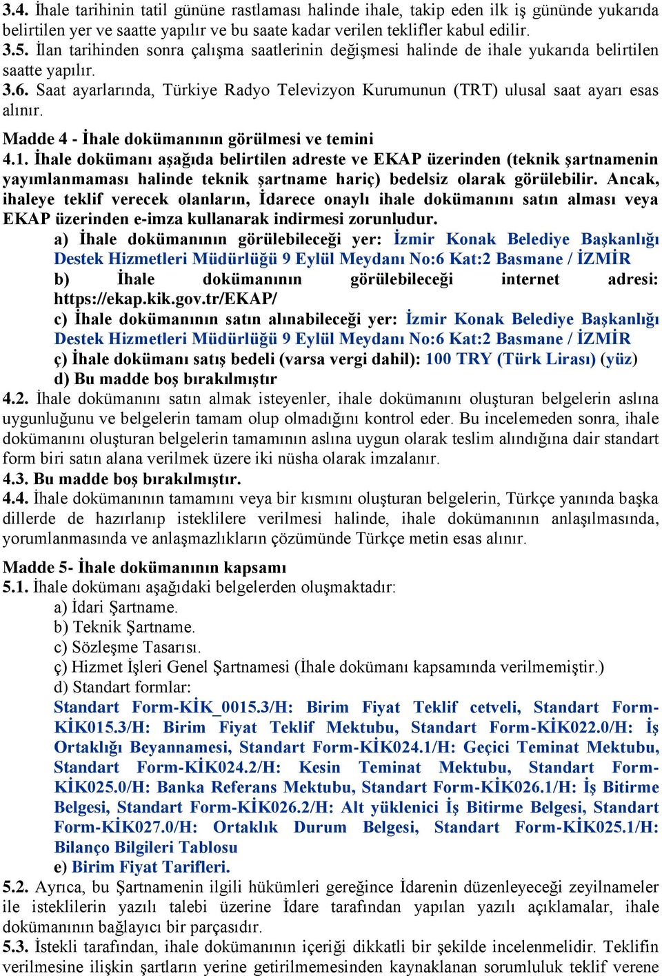 Madde 4 - Ġhale dokümanının görülmesi ve temini 4.1.