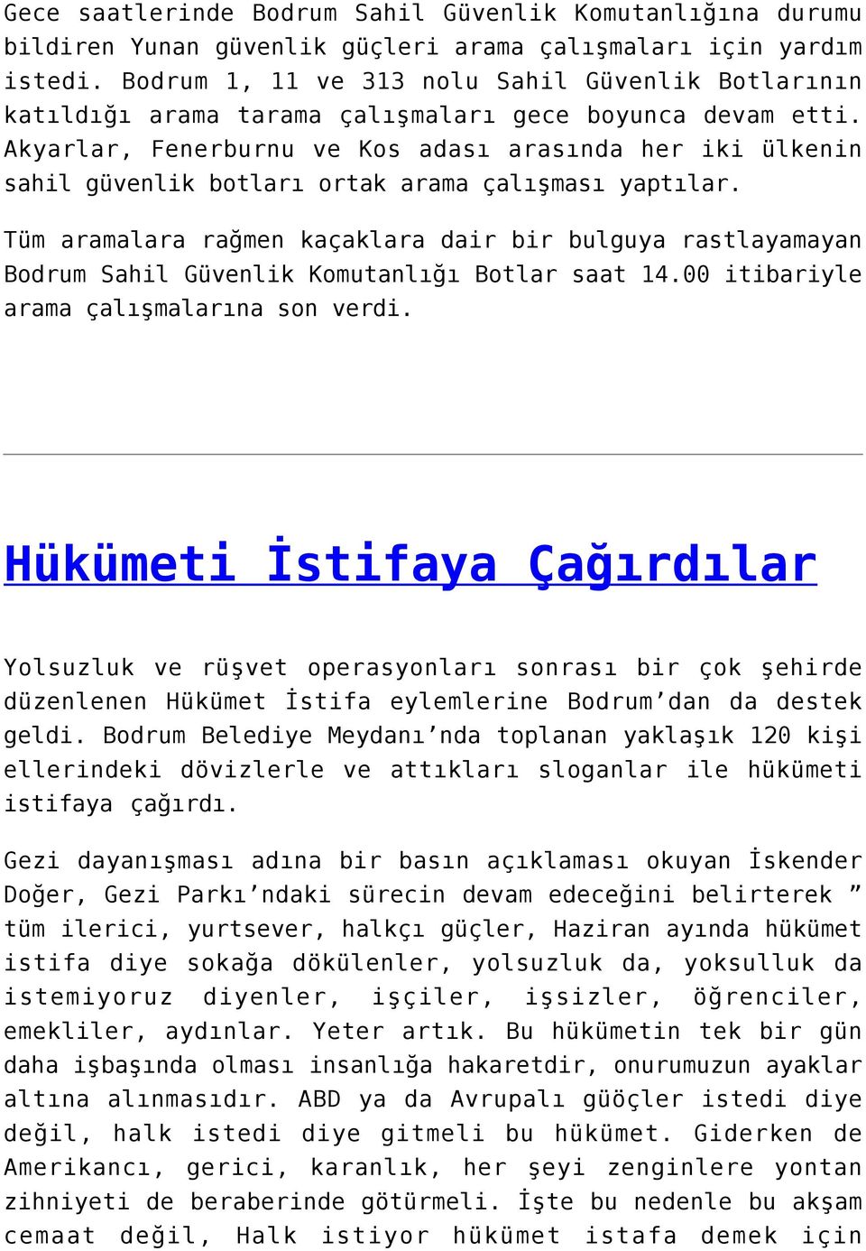 Akyarlar, Fenerburnu ve Kos adası arasında her iki ülkenin sahil güvenlik botları ortak arama çalışması yaptılar.