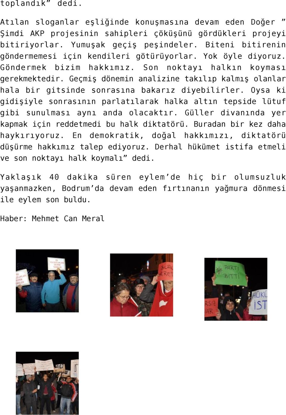 Geçmiş dönemin analizine takılıp kalmış olanlar hala bir gitsinde sonrasına bakarız diyebilirler.