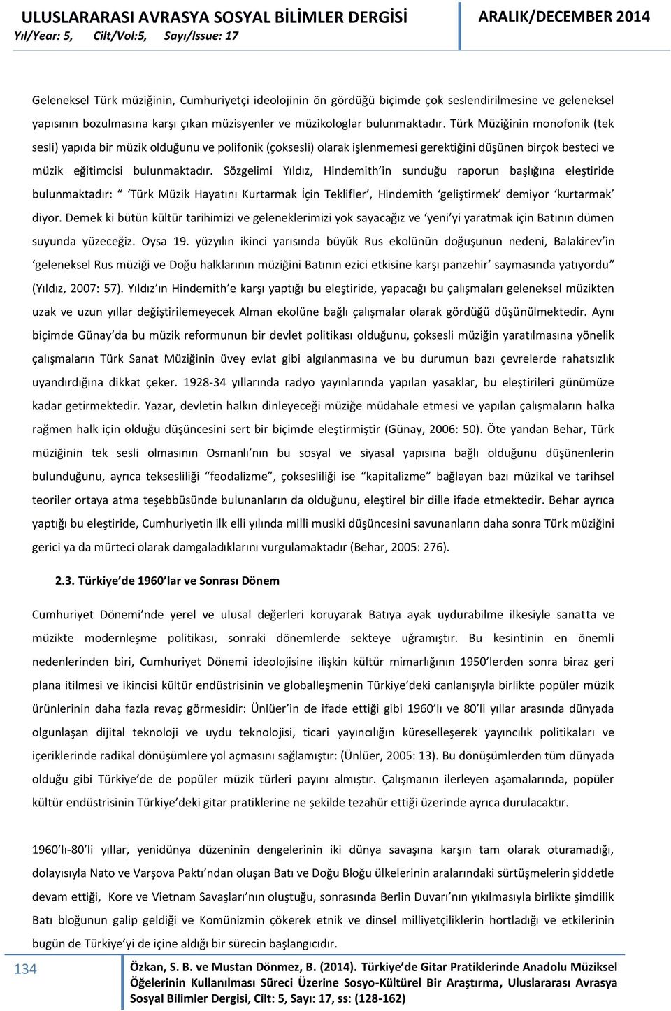 Sözgelimi Yıldız, Hindemith in sunduğu raporun başlığına eleştiride bulunmaktadır: Türk Müzik Hayatını Kurtarmak İçin Teklifler, Hindemith geliştirmek demiyor kurtarmak diyor.