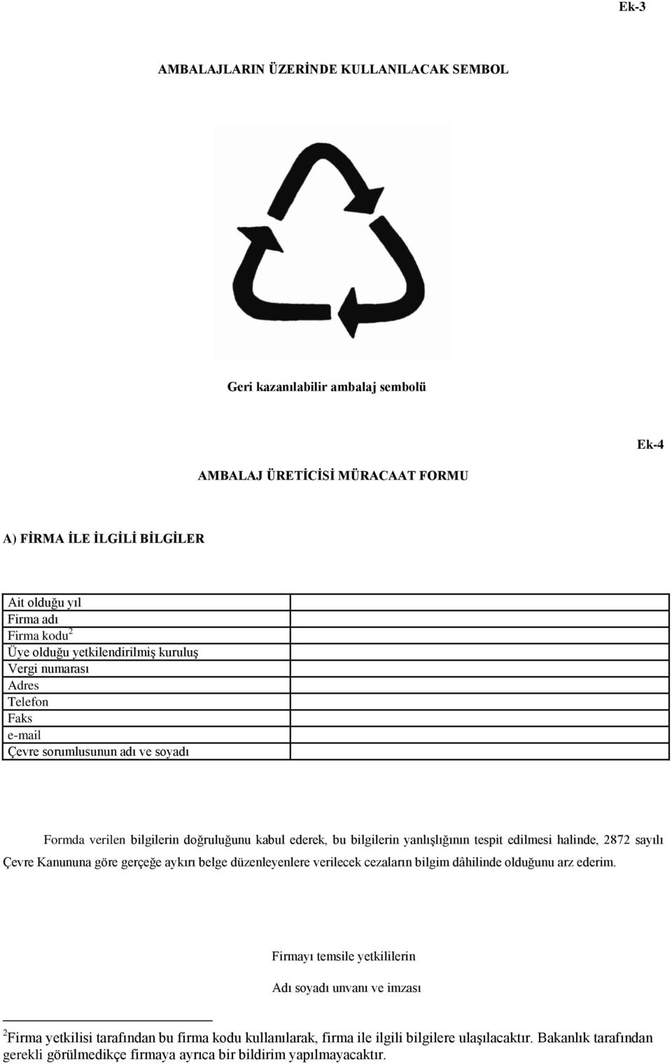 edilmesi halinde, 2872 sayılı Çevre Kanununa göre gerçeğe aykırı belge düzenleyenlere verilecek cezaların bilgim dâhilinde olduğunu arz ederim.