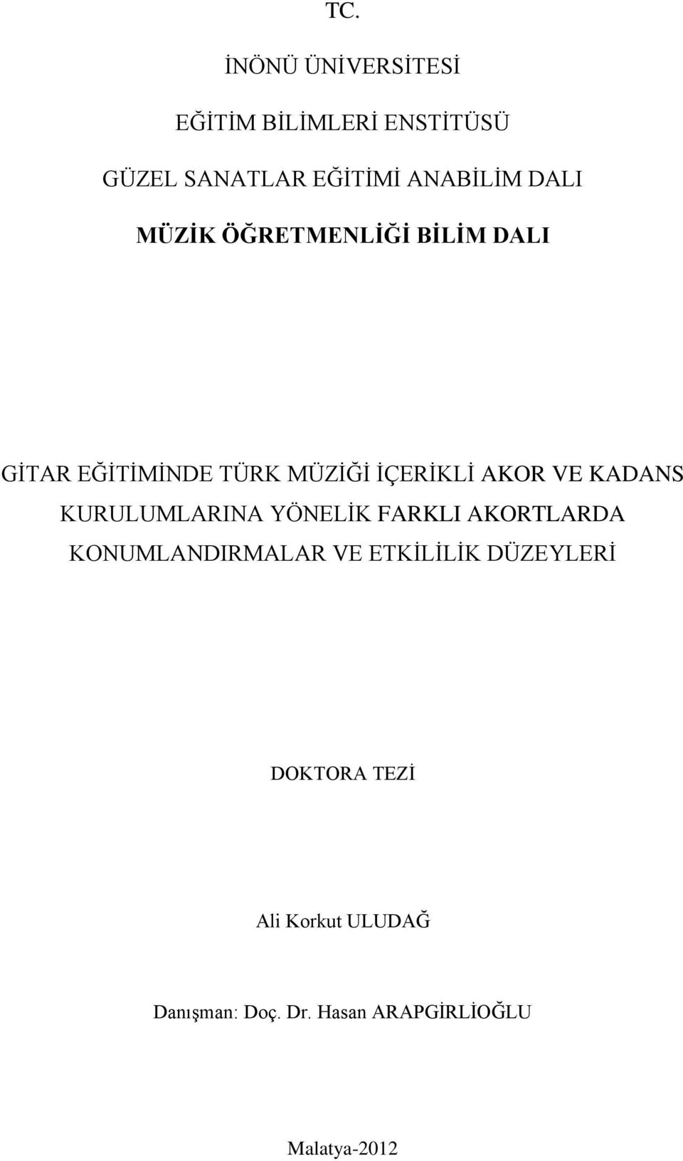 KADANS KURULUMLARINA YÖNELİK FARKLI AKORTLARDA KONUMLANDIRMALAR VE ETKİLİLİK