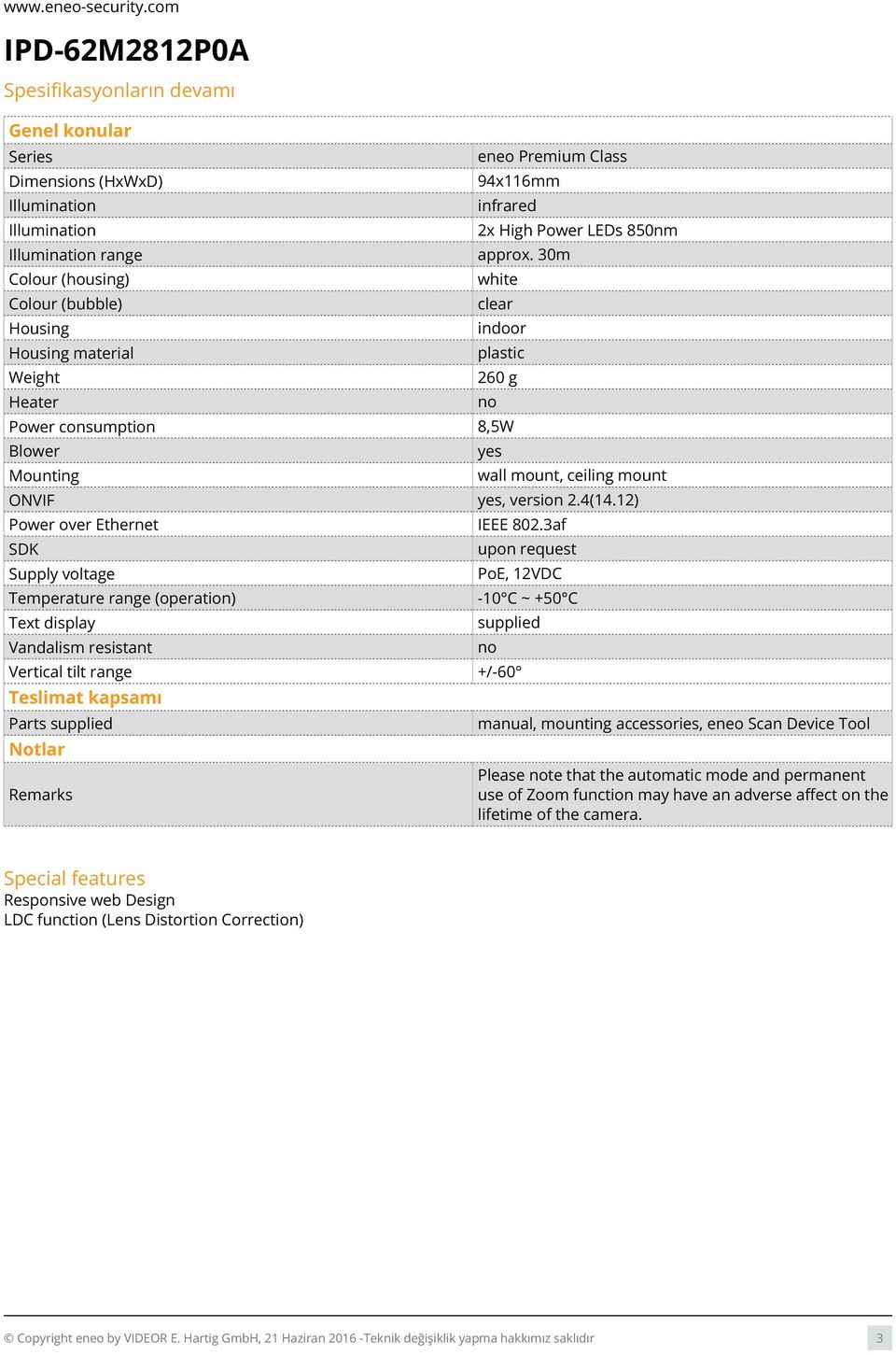 12) Power over Ethernet SDK Supply voltage Temperature range (operation) Text display Vandalism resistant IEEE 802.