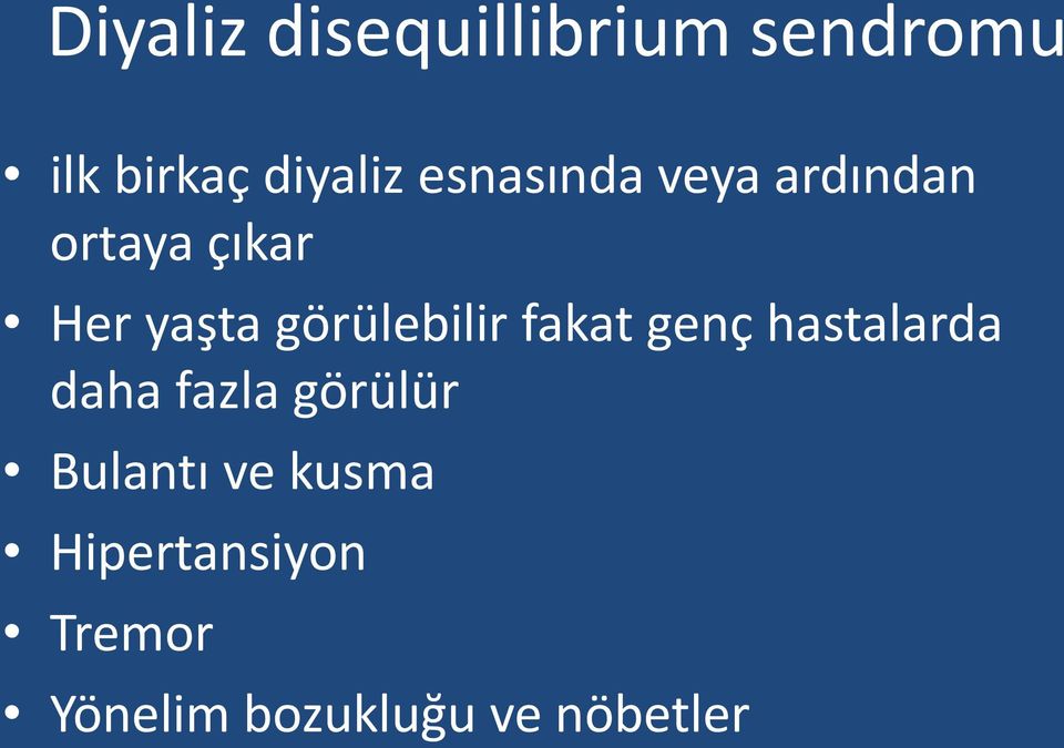 görülebilir fakat genç hastalarda daha fazla görülür