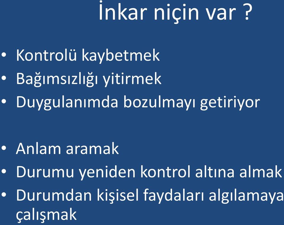 Duygulanımda bozulmayı getiriyor Anlam aramak