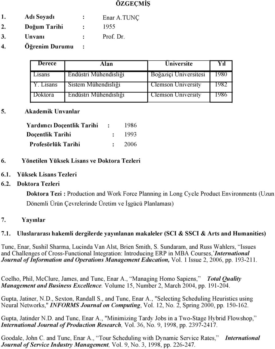 Yönetilen Yüksek Lisans ve Doktora Tezleri 6.1. Yüksek Lisans Tezleri 6.2. Doktora Tezleri 7.