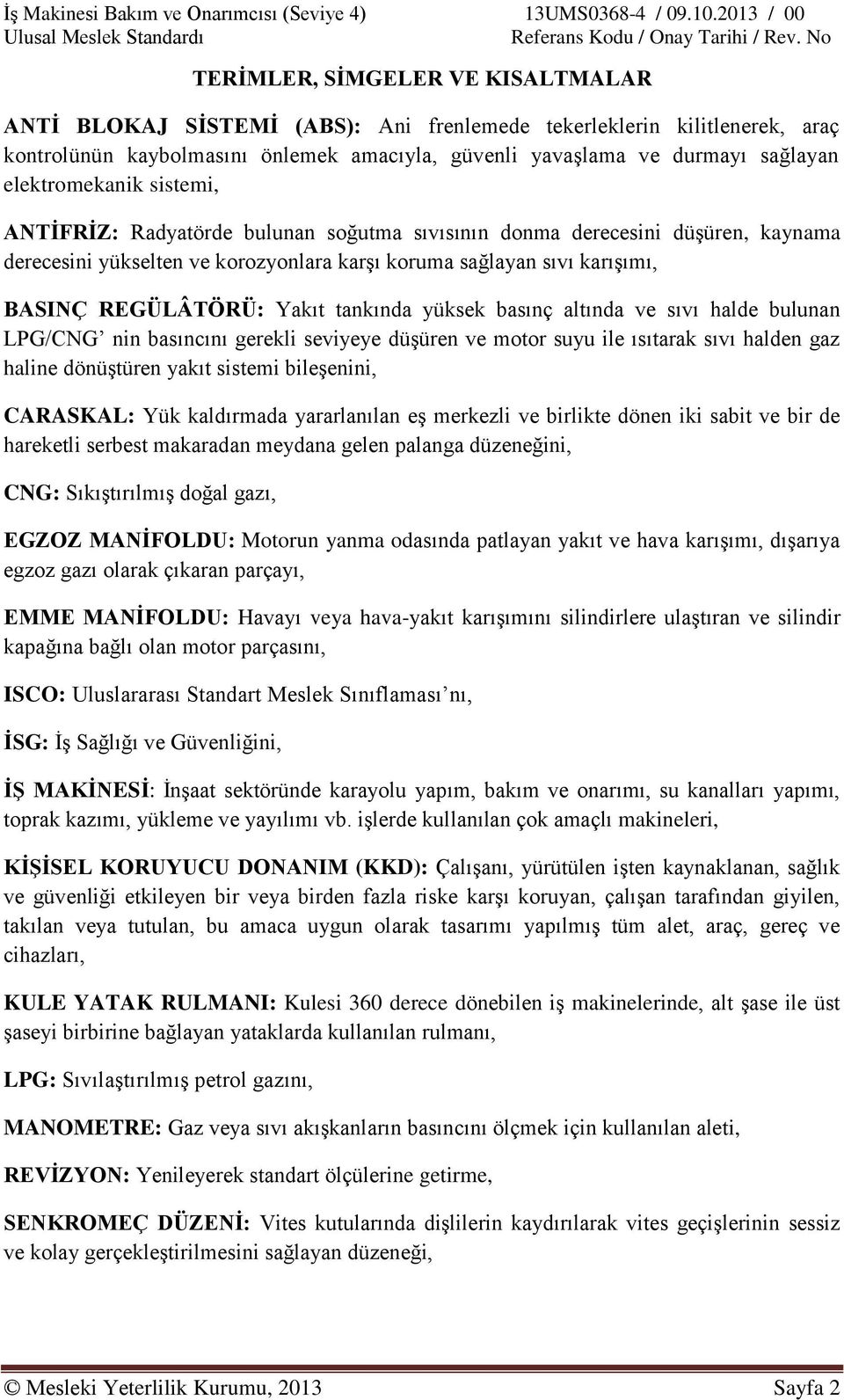 Yakıt tankında yüksek basınç altında ve sıvı halde bulunan LPG/CNG nin basıncını gerekli seviyeye düşüren ve motor suyu ile ısıtarak sıvı halden gaz haline dönüştüren yakıt sistemi bileşenini,