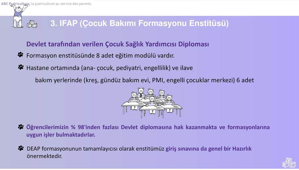 Hastane ortamında(ana- çocuk, pediyatri, engellilik) ve ilave bakım yerlerinde(kreş, gündüz bakım evi, PMI, engelli çocuklar