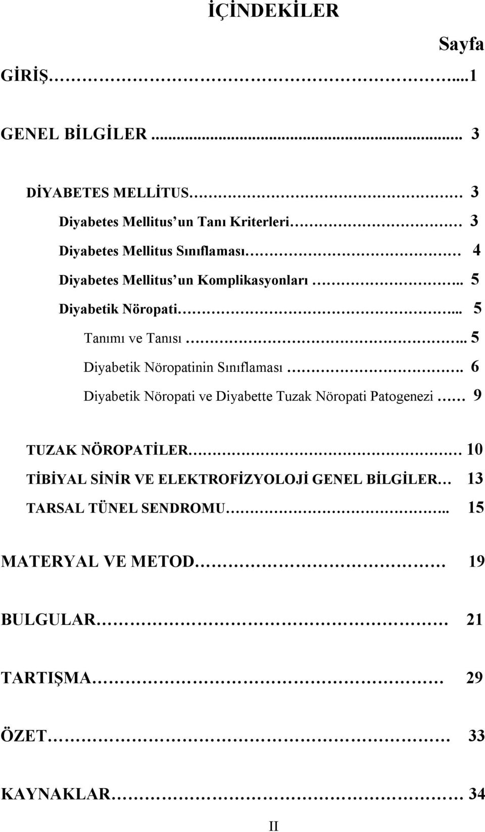 Komplikasyonları.. 5 Diyabetik Nöropati... 5 Tanımı ve Tanısı.. 5 Diyabetik Nöropatinin Sınıflaması.