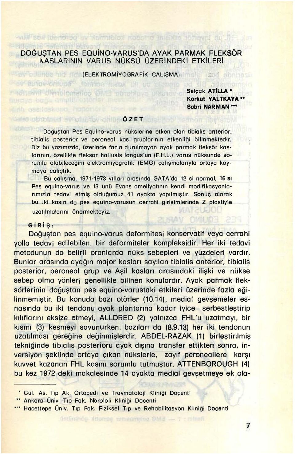 Biz bu yazımızda, üzerinde fazla durulmayan ayak parmak fleksör kaslarının, özellikle fleksör hallusis longus'un (F.H.L.