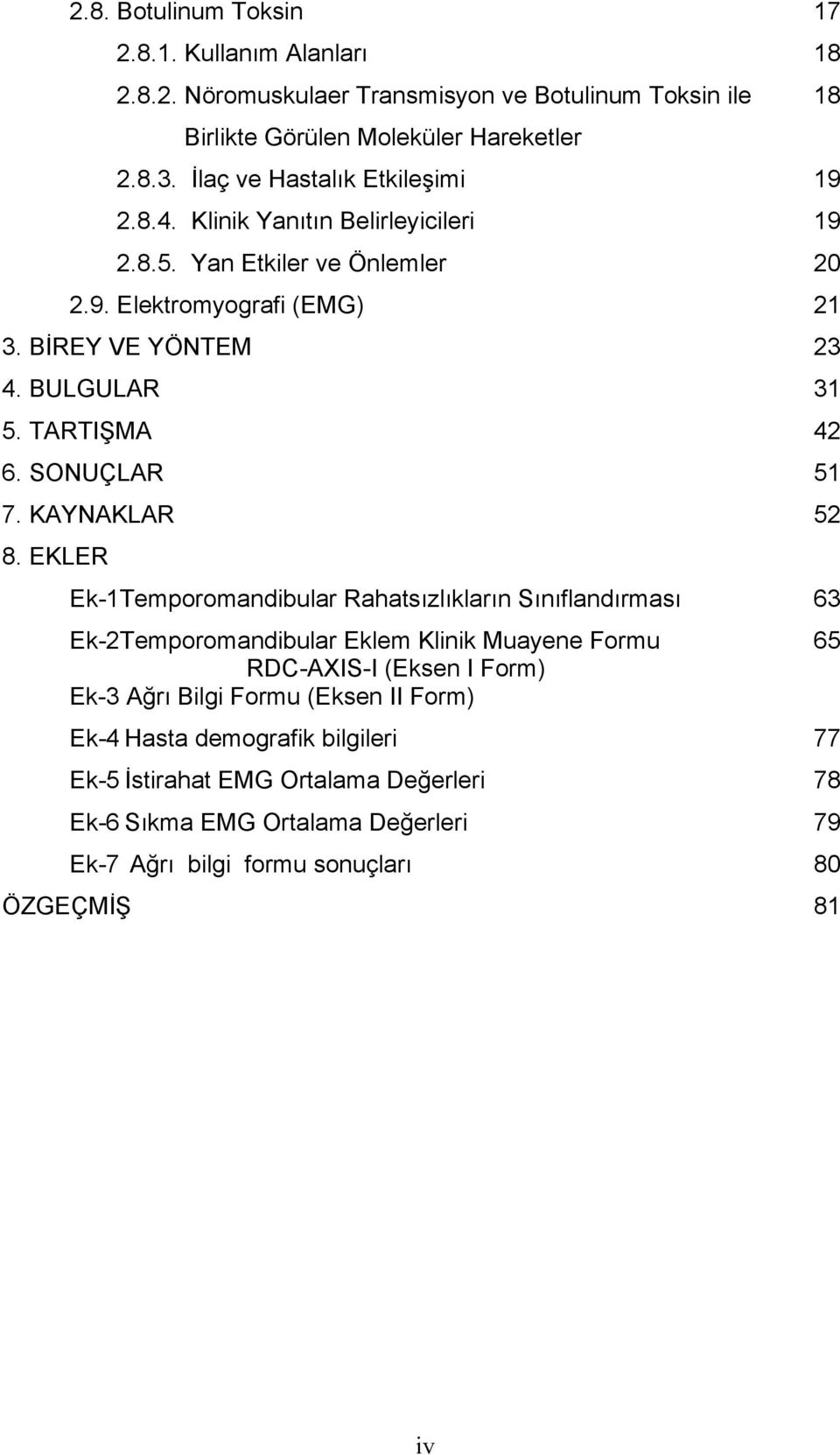 TARTIŞMA 42 6. SONUÇLAR 51 7. KAYNAKLAR 52 8.