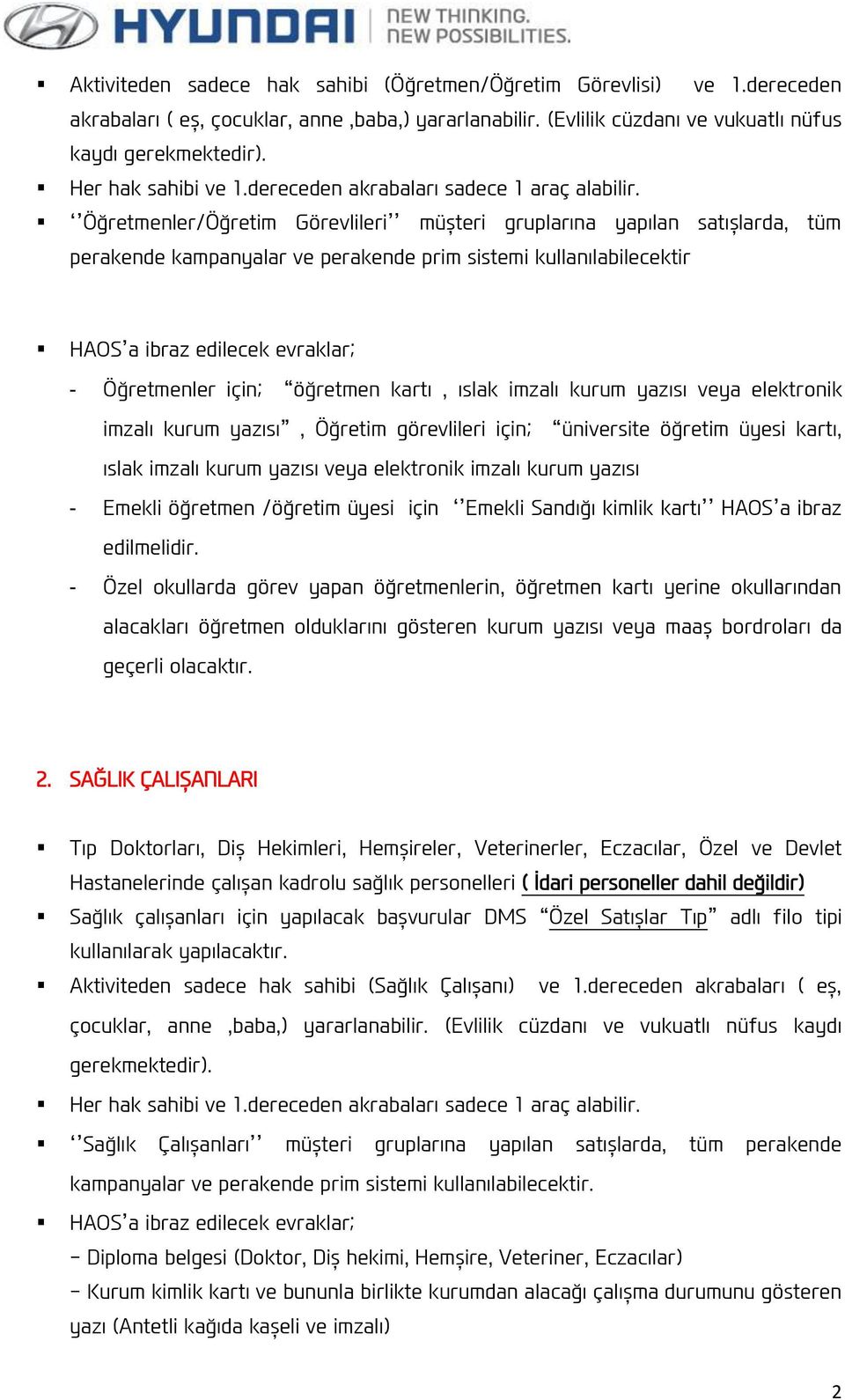 yazısı veya elektronik imzalı kurum yazısı, Öğretim görevlileri için; üniversite öğretim üyesi kartı, ıslak imzalı kurum yazısı veya elektronik imzalı kurum yazısı - Emekli öğretmen /öğretim üyesi