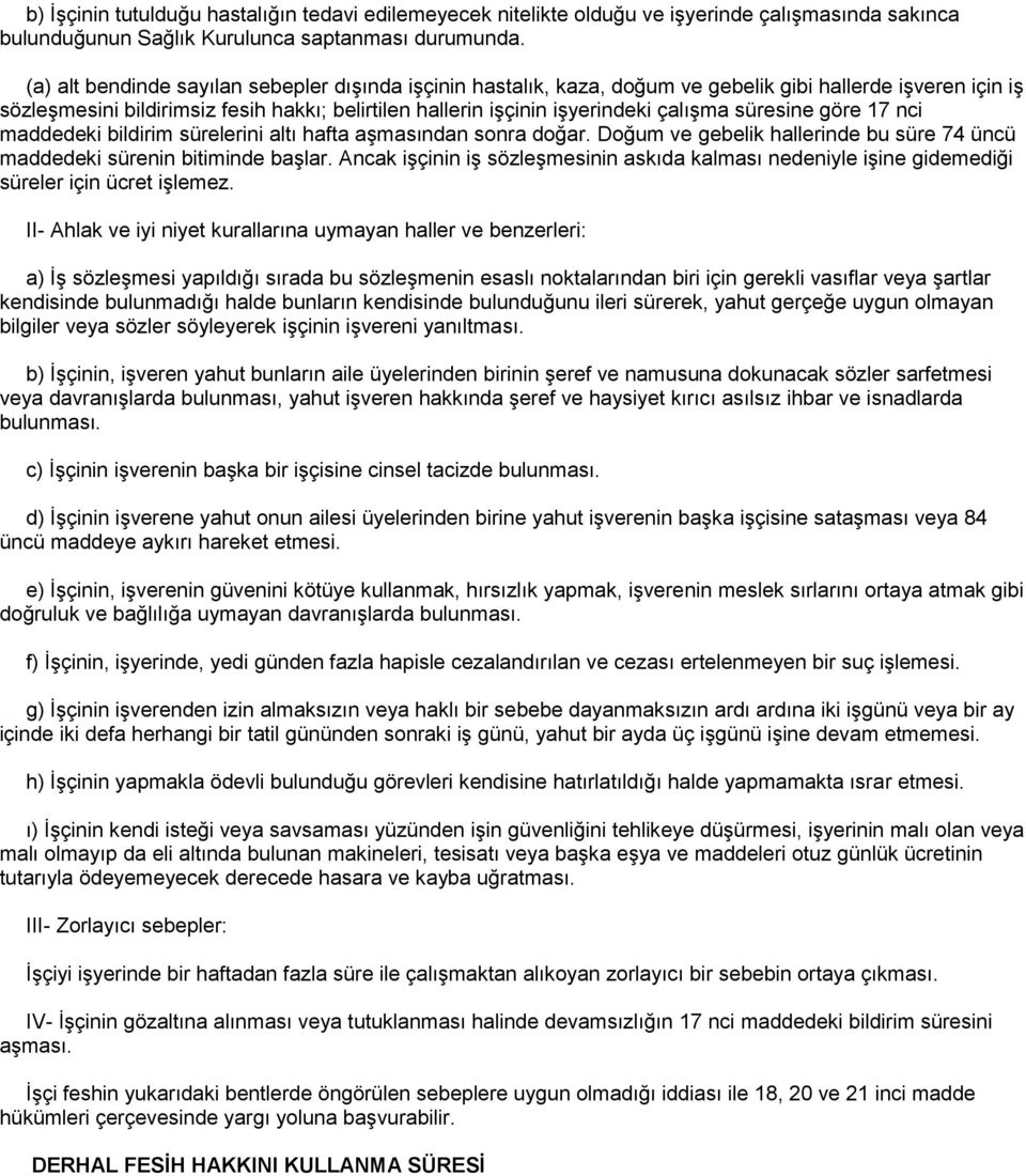 süresine göre 17 nci maddedeki bildirim sürelerini altı hafta aşmasından sonra doğar. Doğum ve gebelik hallerinde bu süre 74 üncü maddedeki sürenin bitiminde başlar.