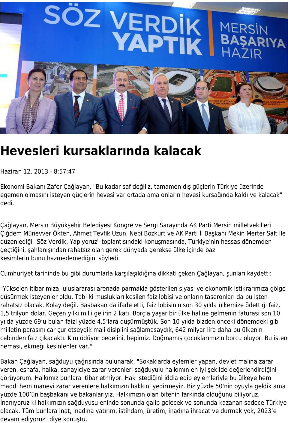 Çağlayan, Mersin Büyükşehir Belediyesi Kongre ve Sergi Sarayında AK Parti Mersin milletvekilleri Çiğdem Münevver Ökten, Ahmet Tevfik Uzun, Nebi Bozkurt ve AK Parti İl Başkanı Mekin Merter Salt ile