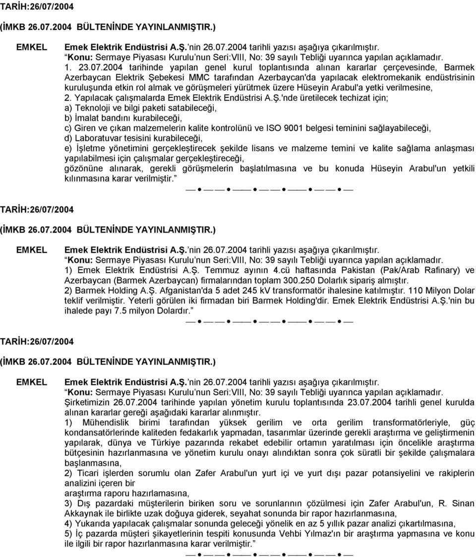 2004 BÜLTENİNDE YAYINLANMIŞTIR.) Emek Elektrik Endüstrisi A.Ş. nin 26.07.