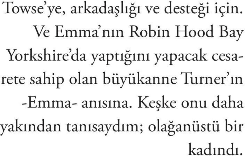 yapacak cesarete sahip olan büyükanne Turner ın