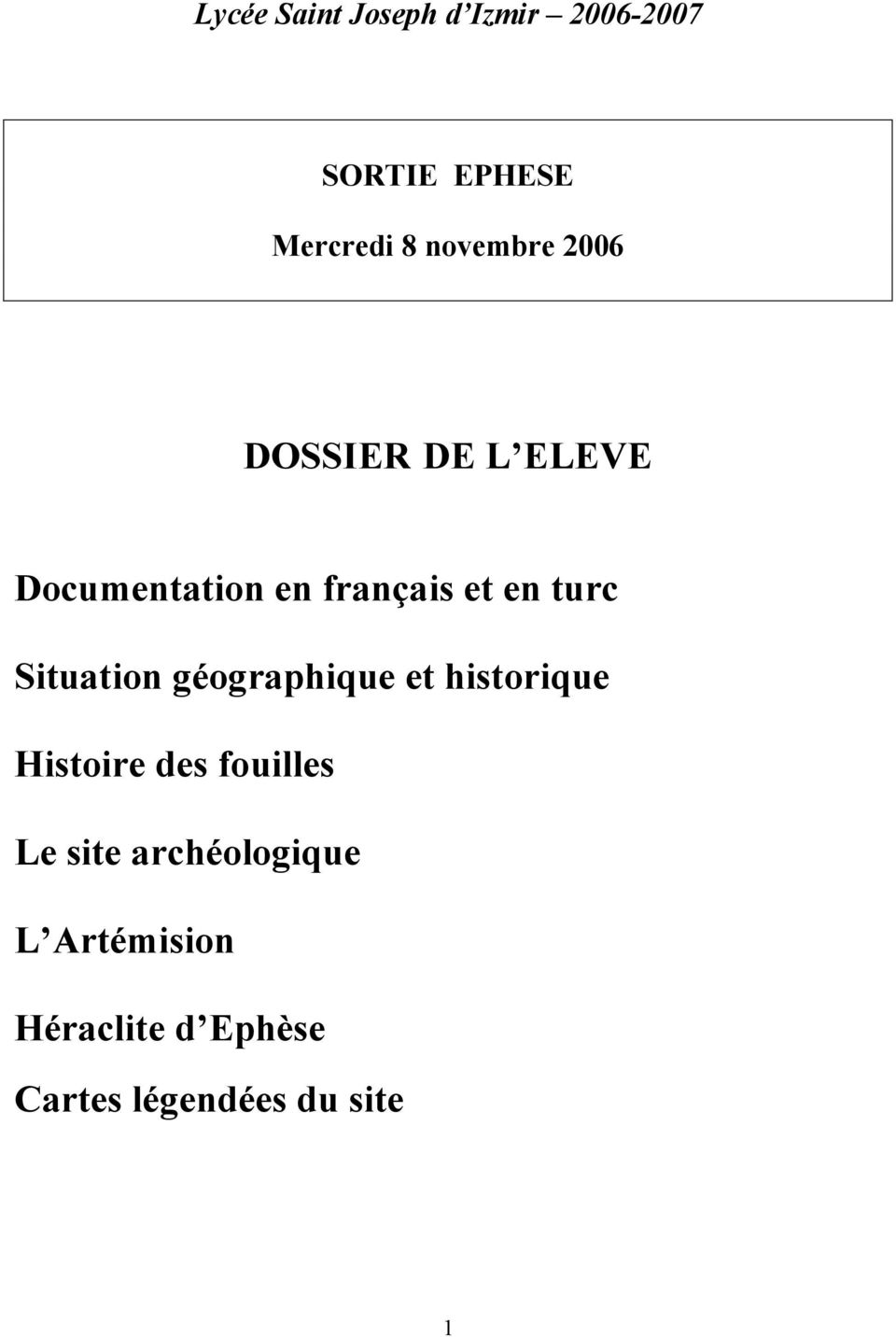 turc Situation géographique et historique Histoire des fouilles Le