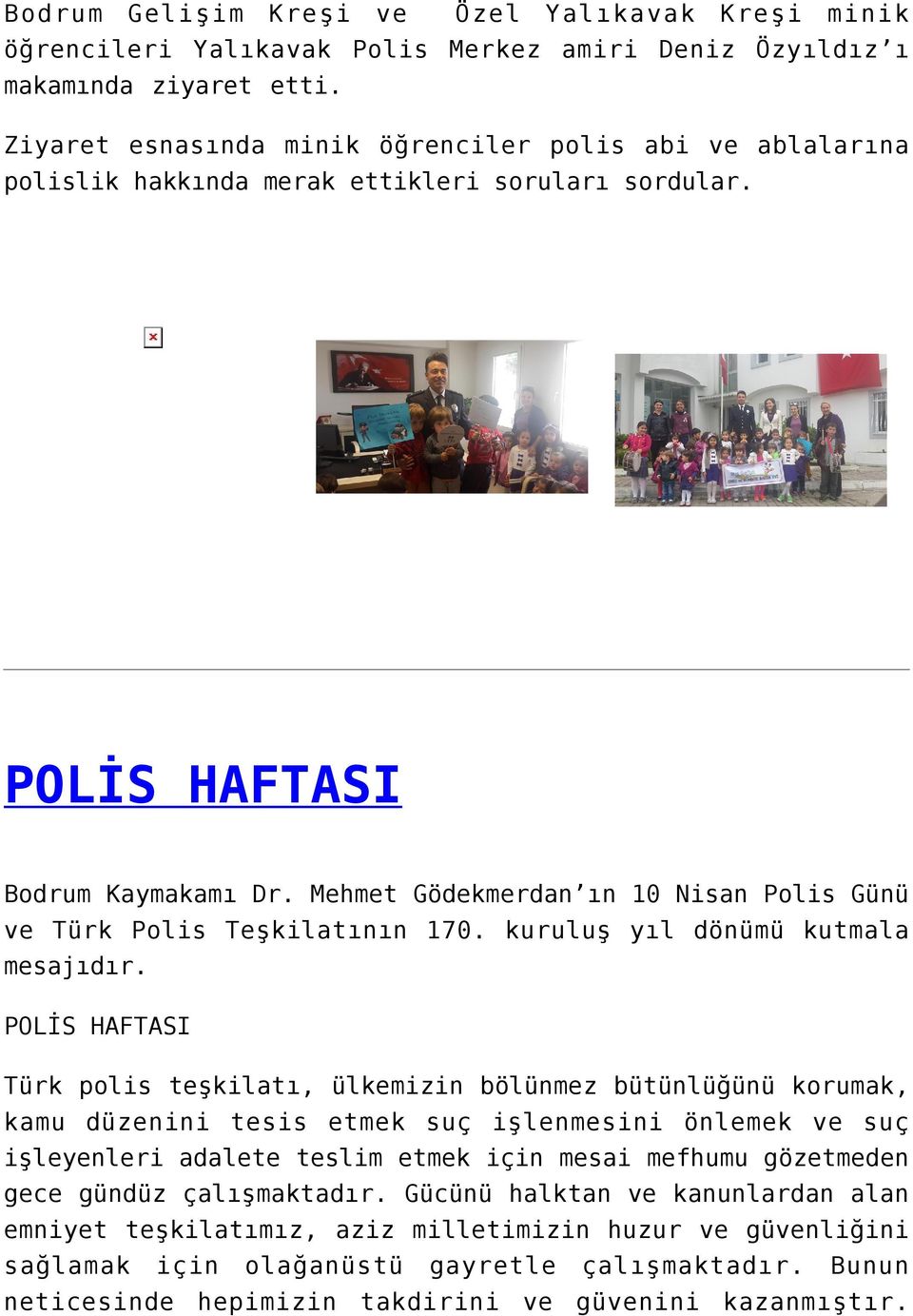 Mehmet Gödekmerdan ın 10 Nisan Polis Günü ve Türk Polis Teşkilatının 170. kuruluş yıl dönümü kutmala mesajıdır.