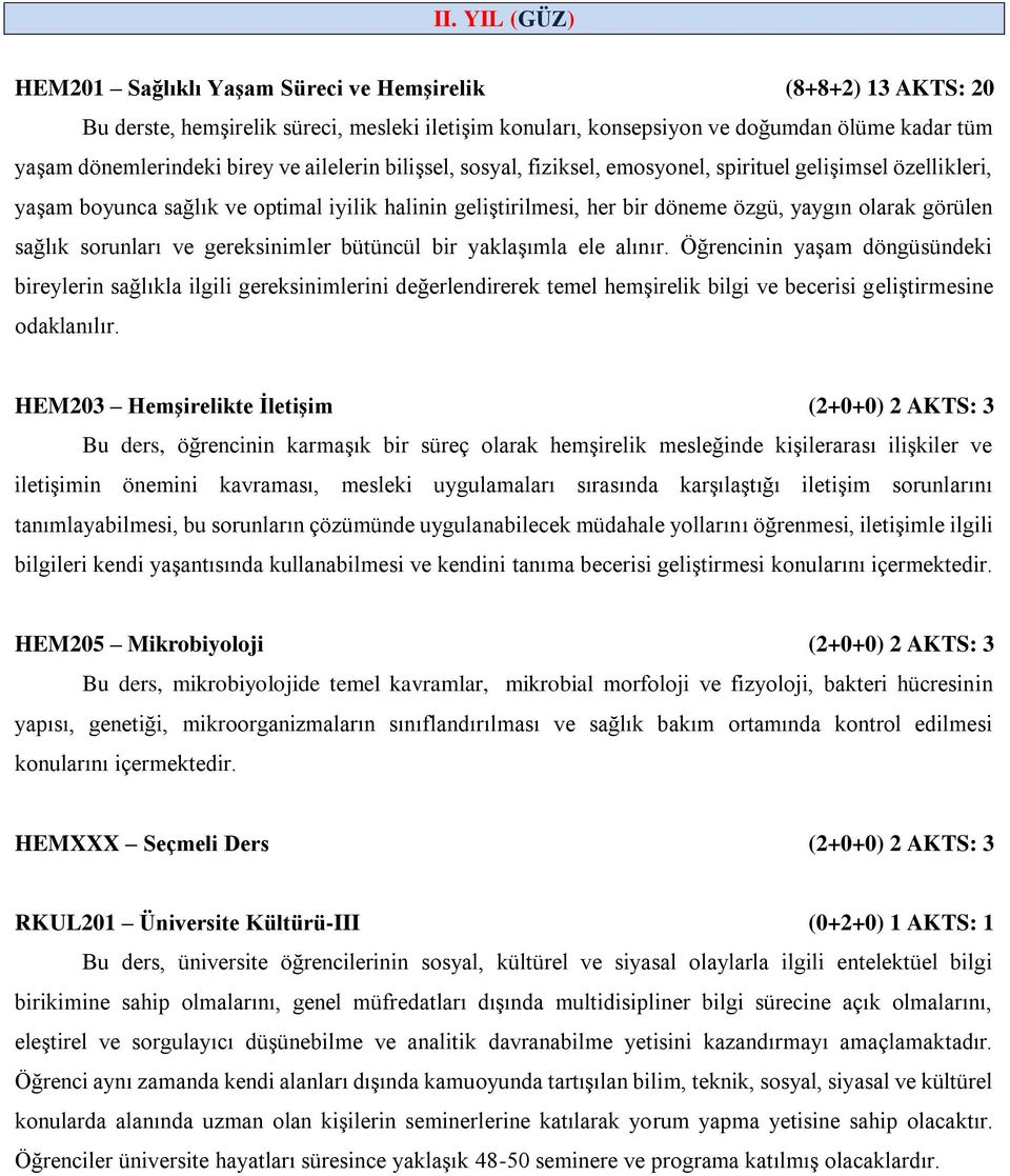 sağlık sorunları ve gereksinimler bütüncül bir yaklaşımla ele alınır.