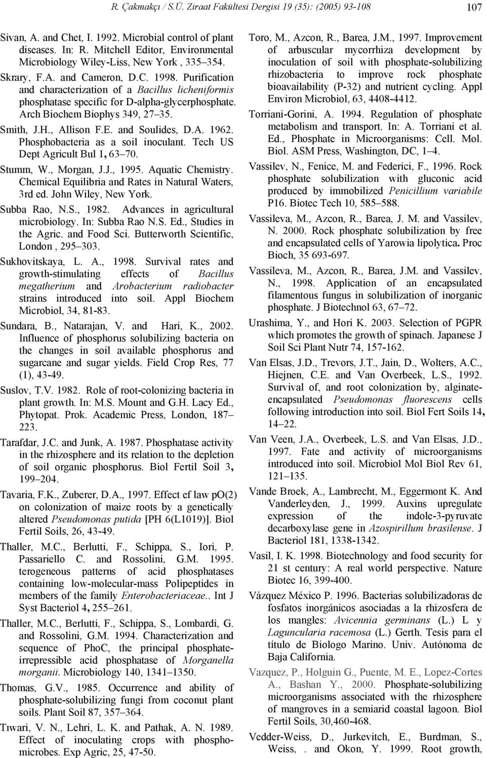 Purification and characterization of a Bacillus licheniformis phosphatase specific for Dalphaglycerphosphate. Arch Biochem Biophys 349, 27 35. Smith, J.H., Allison F.E. and Soulides, D.A. 1962.