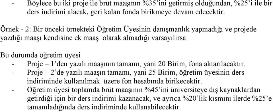 yazılı maaşının tamamı, yani 20 Birim, fona aktarılacaktır.