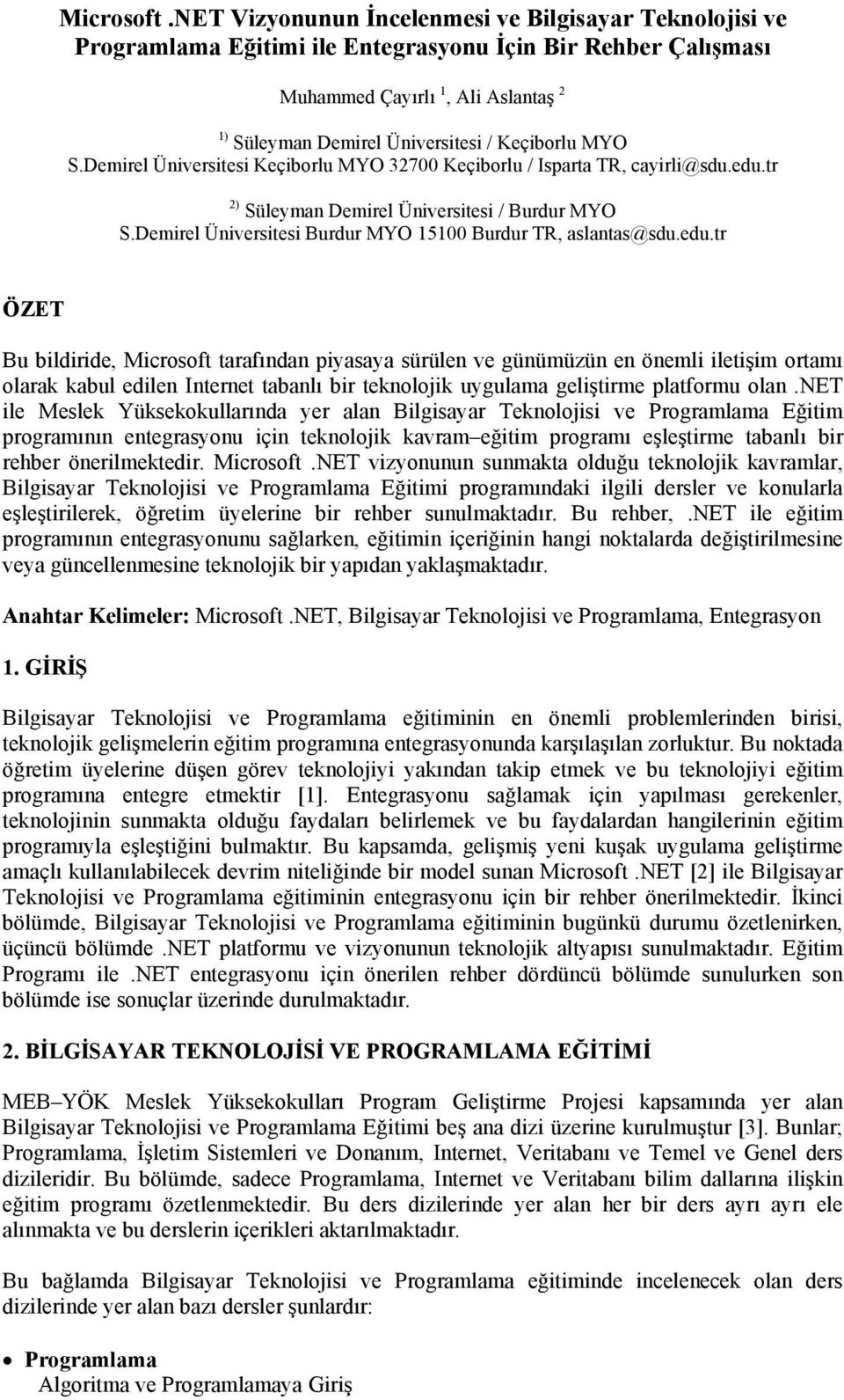 MYO S.Demirel Üniversitesi Keçiborlu MYO 32700 Keçiborlu / Isparta TR, cayirli@sdu.edu.tr 2) Süleyman Demirel Üniversitesi / Burdur MYO S.Demirel Üniversitesi Burdur MYO 15100 Burdur TR, aslantas@sdu.