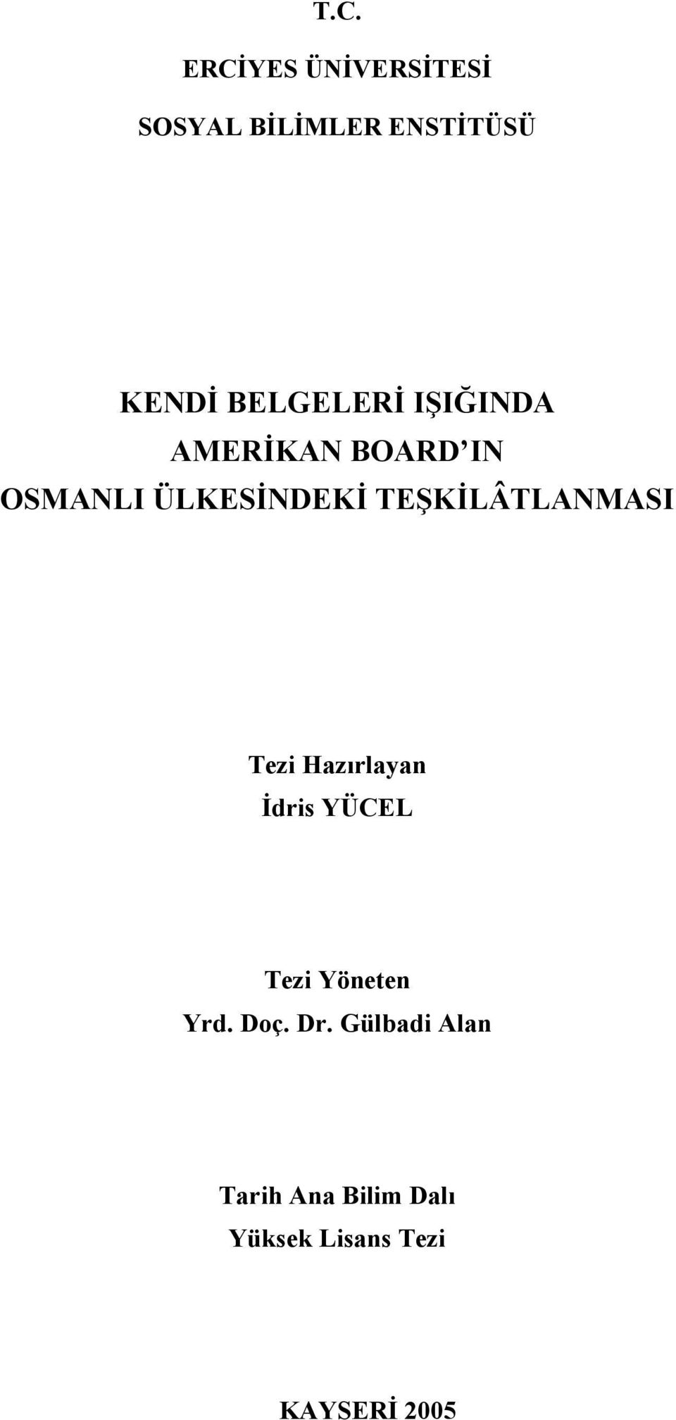 TEŞKİLÂTLANMASI Tezi Hazırlayan İdris YÜCEL Tezi Yöneten Yrd.