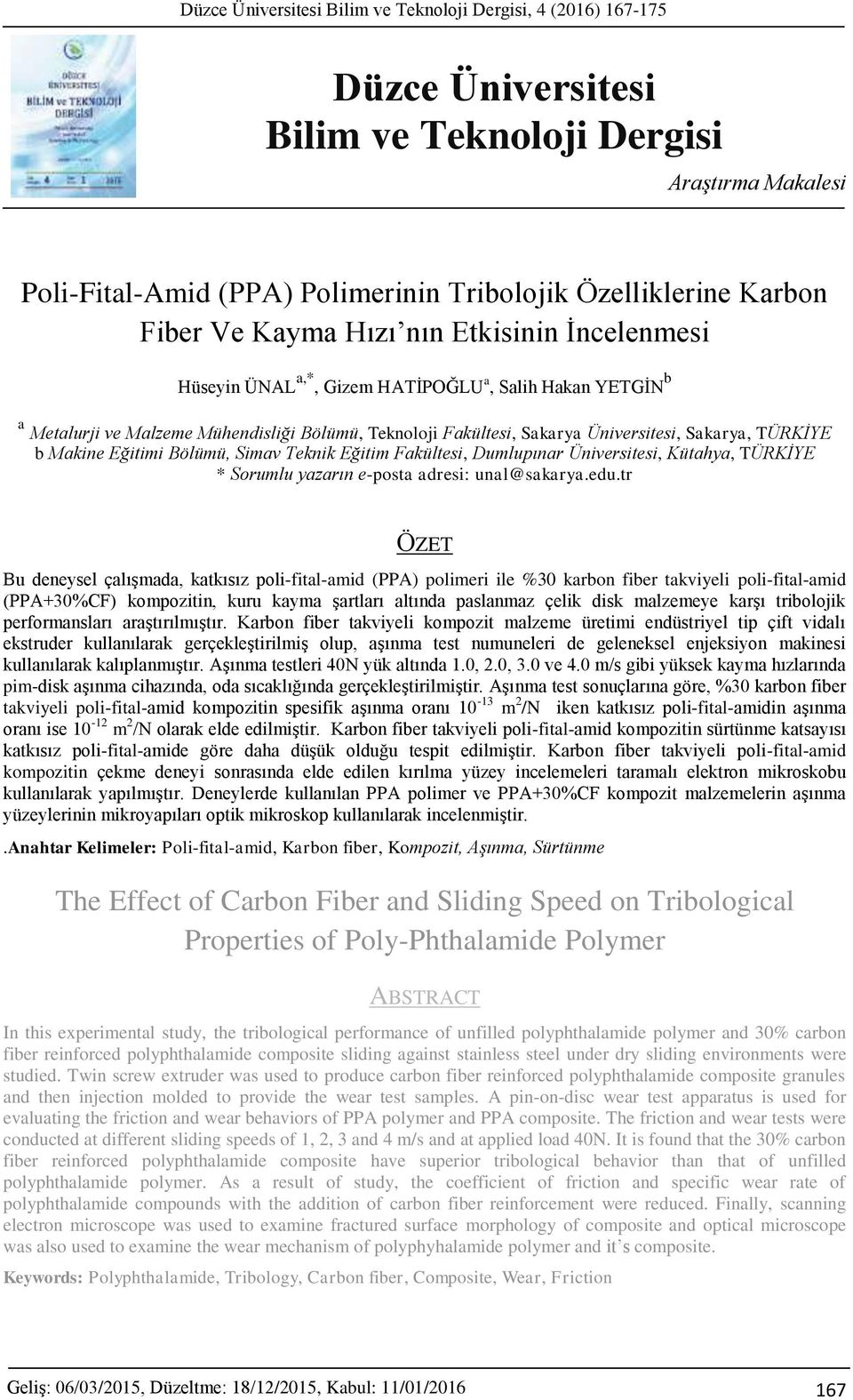 TÜRKİYE b Makine Eğitimi Bölümü, Simav Teknik Eğitim Fakültesi, Dumlupınar Üniversitesi, Kütahya, TÜRKİYE * Sorumlu yazarın e-posta adresi: unal@sakarya.edu.