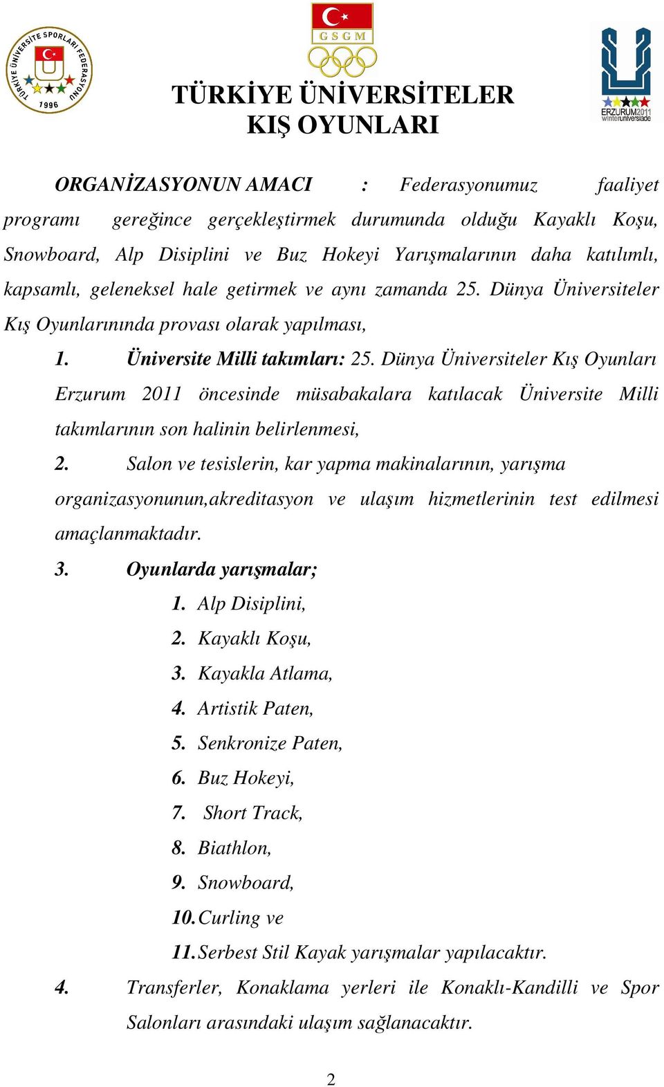 Dünya Üniversiteler Kış Oyunları Erzurum 2011 öncesinde müsabakalara katılacak Üniversite Milli larının son halinin belirlenmesi, 2.