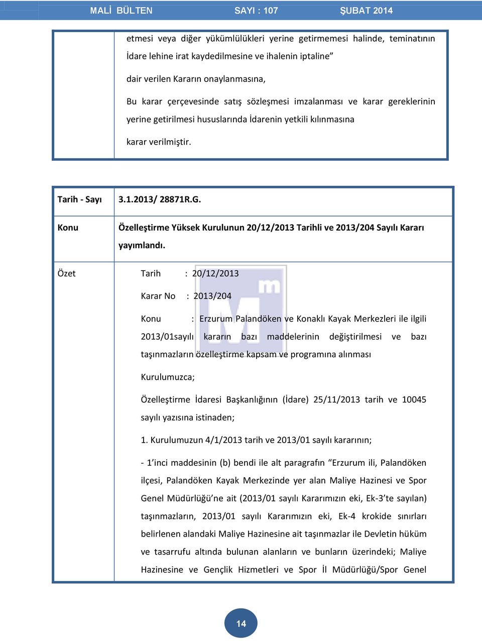 Özelleştirme Yüksek Kurulunun 20/12/2013 Tarihli ve 2013/204 Sayılı Kararı yayımlandı.