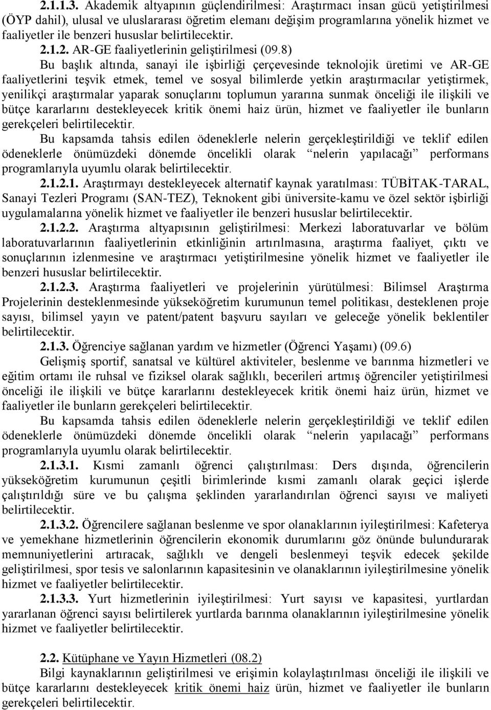 belirtilecektir. 2.1.2. AR-GE faaliyetlerinin geliştirilmesi (09.