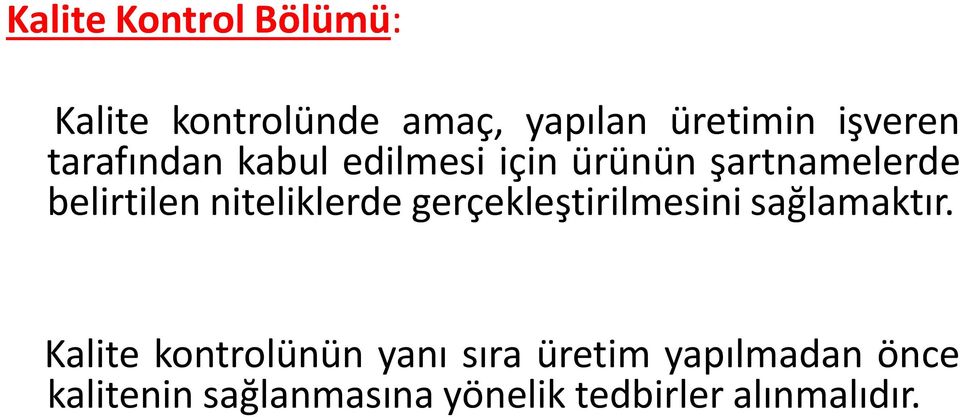 niteliklerde gerçekleştirilmesini sağlamaktır.