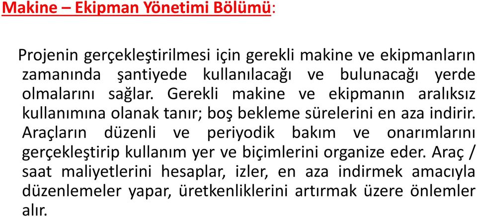 Gerekli makine ve ekipmanın aralıksız kullanımına olanak tanır; boş bekleme sürelerini en aza indirir.