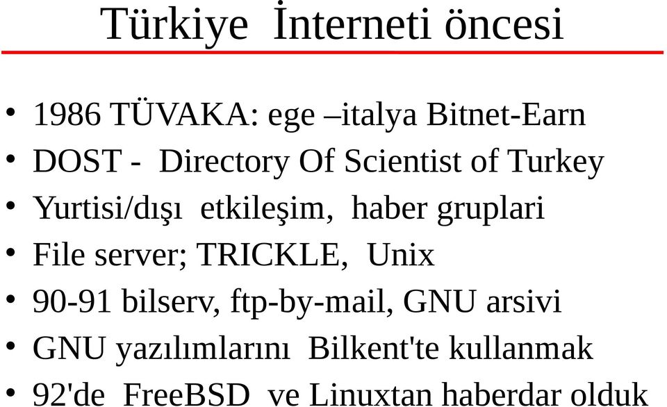 File server; TRICKLE, Unix 90-91 bilserv, ftp-by-mail, GNU arsivi GNU