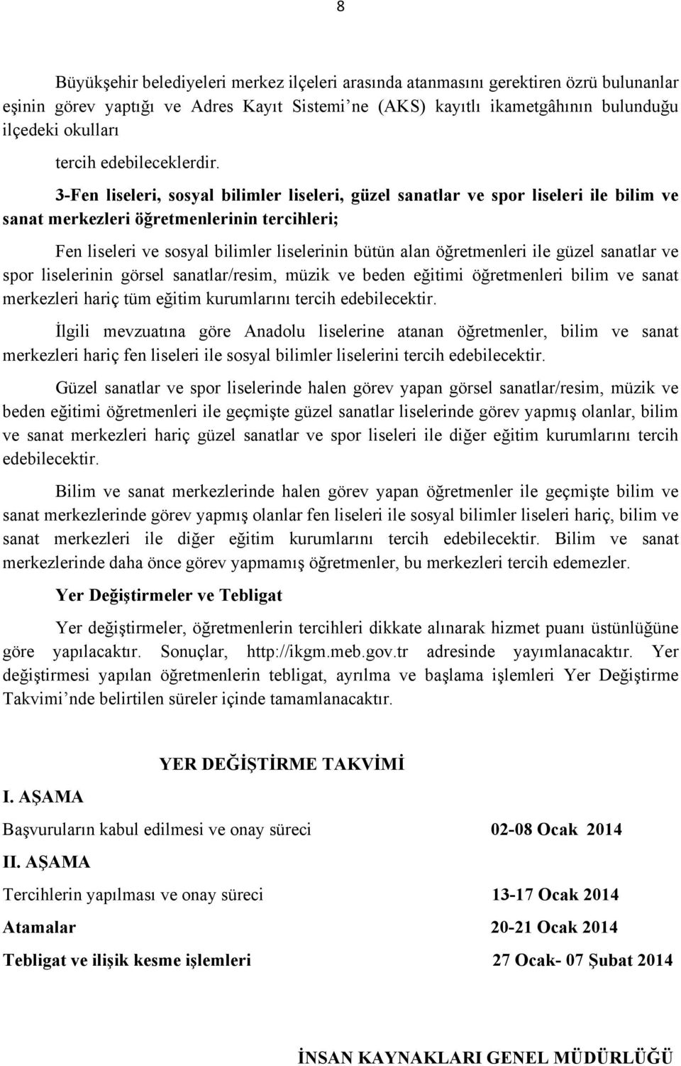 3-Fen liseleri, sosyal bilimler liseleri, güzel sanatlar ve spor liseleri ile bilim ve sanat merkezleri öğretmenlerinin tercihleri; Fen liseleri ve sosyal bilimler liselerinin bütün alan öğretmenleri