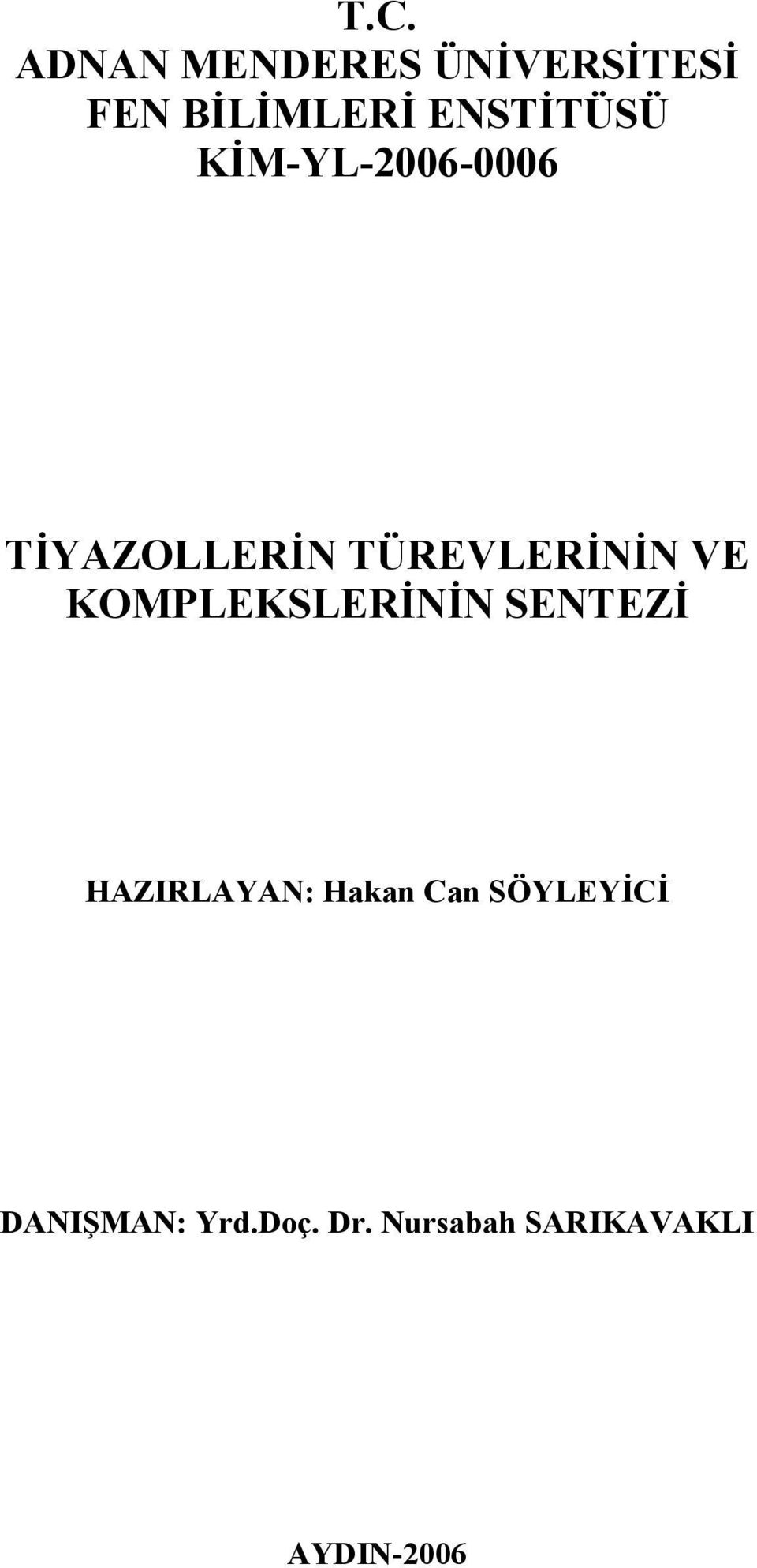 KMPLEKLEİİ ETEZİ HAZILAYA: Hakan an ÖYLEYİİ