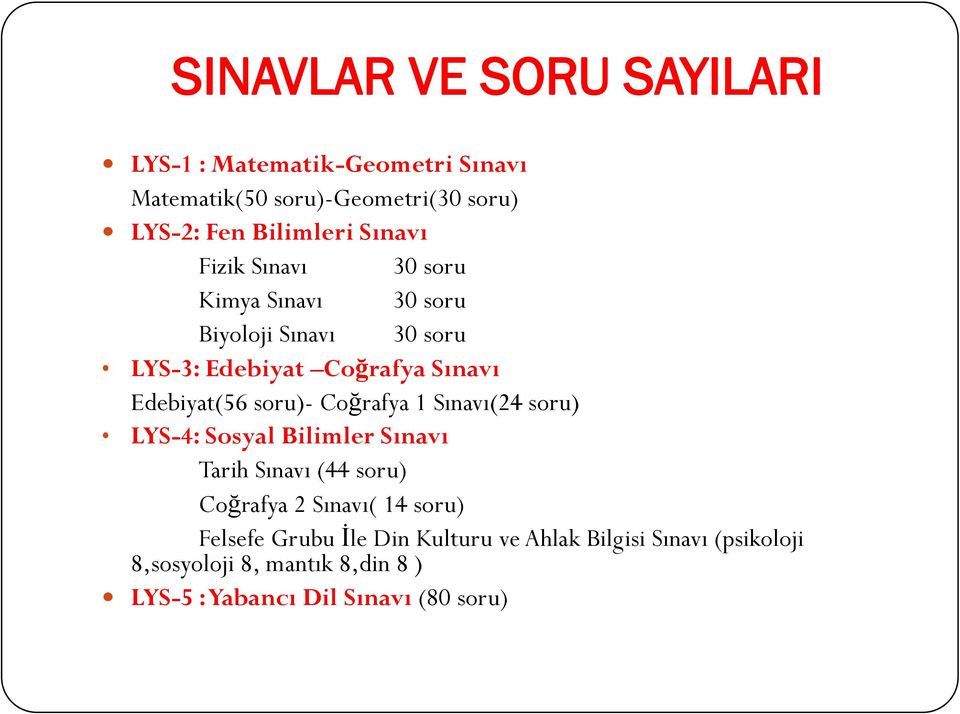 soru)- Coğrafya 1 Sınavı(24 soru) LYS-4: Sosyal Bilimler Sınavı Tarih Sınavı (44 soru) Coğrafya 2 Sınavı( 14 soru)