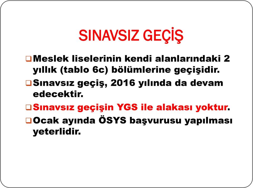 Sınavsız geçiş, 2016 yılında da devam edecektir.