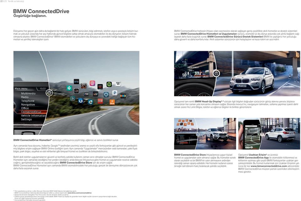olmasına alışıktır. BMW ConnectedDrive BMW otomobilleri ve yolcularını dış dünyaya ve çevredeki trafiğe bağlayan tüm hizmetleri ve yenilikçi teknolojileri içerir. #.