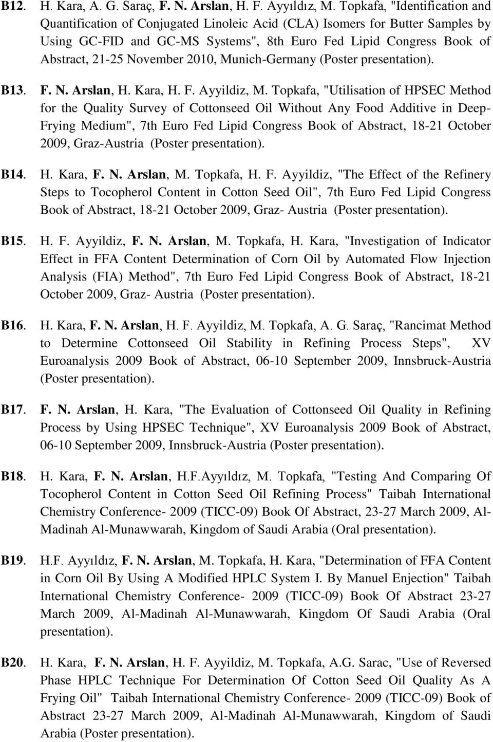 November 2010, Munich-Germany (Poster presentation). B13. F. N. Arslan, H. Kara, H. F. Ayyildiz, M.