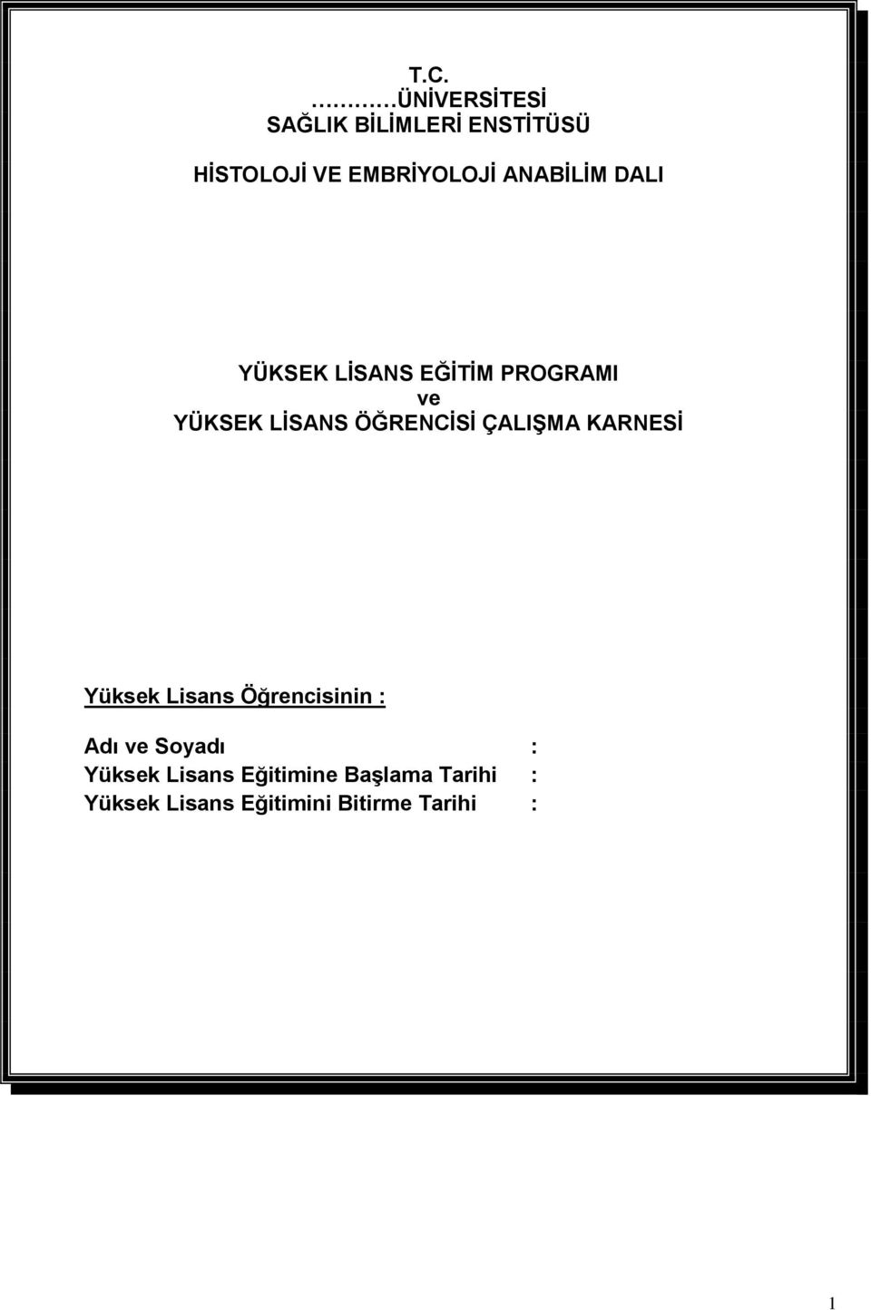 ÇALIŞMA KARNESİ Yüksek Lisans Öğrencisinin : Adı ve Soyadı : Yüksek