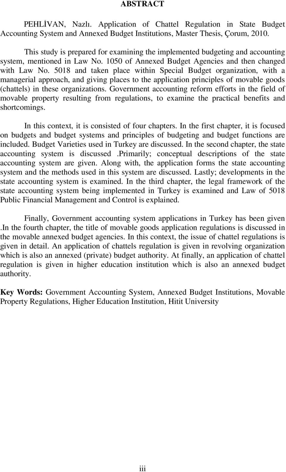 5018 and taken place within Special Budget organization, with a managerial approach, and giving places to the application principles of movable goods (chattels) in these organizations.