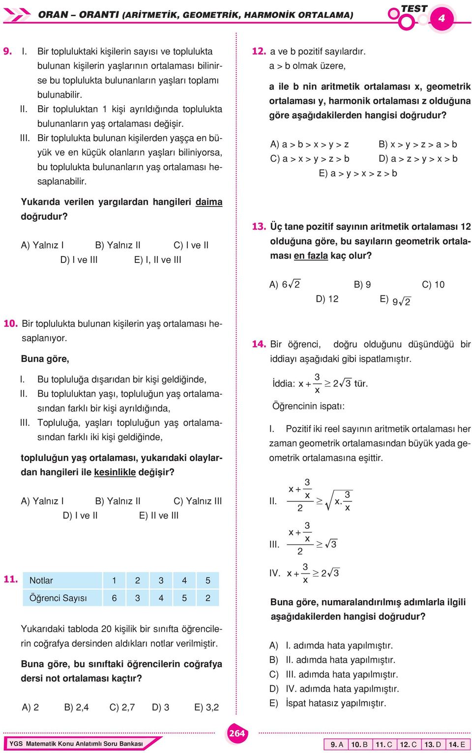 Yukrıd verilen rgılrdn hngileri dim doğrudur? A) Ylnız I B) Ylnız II C) I ve II D) I ve III E) I, II ve III 1. ve pozitif sılrdır.