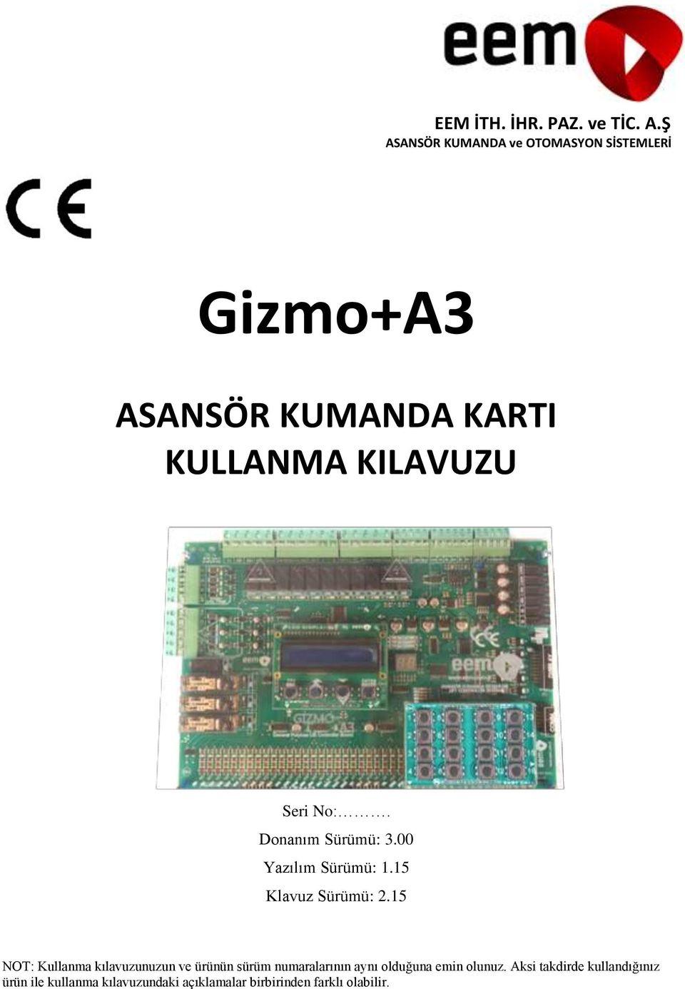 Seri No:. Donanım Sürümü: 3.00 Yazılım Sürümü: 1.15 Klavuz Sürümü: 2.